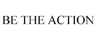 BE THE ACTION