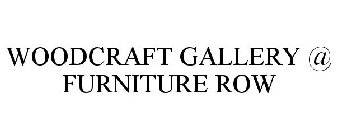 WOODCRAFT GALLERY @ FURNITURE ROW