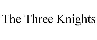 THE THREE KNIGHTS