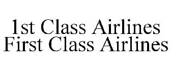1ST CLASS AIRLINES FIRST CLASS AIRLINES