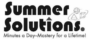 SUMMER SOLUTIONS. MINUTES A DAY - MASTERY FOR A LIFETIME!