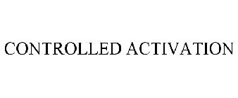 CONTROLLED ACTIVATION