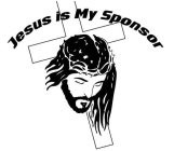 JESUS IS MY SPONSOR