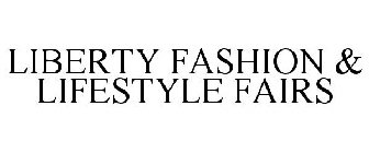 LIBERTY FASHION & LIFESTYLE FAIRS