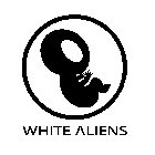 WHITE ALIENS