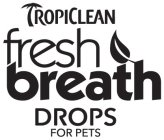 TROPICLEAN FRESH BREATH DROPS FOR PETS