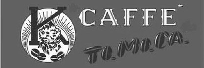 K CAFFE' TO.MO.CA.