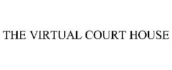 THE VIRTUAL COURT HOUSE