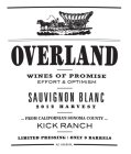 OVERLAND WINES OF PROMISE EFFORT & OPTIMISM SAUVIGNON BLANC 2012 HARVEST ... FROM CALIFORNIA'S SONOMA COUNTY ... KICK RANCH LIMITED PRESSING ONLY 9 BARRELS ALC. 14.5% BY VOL.