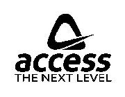 A ACCESS THE NEXT LEVEL