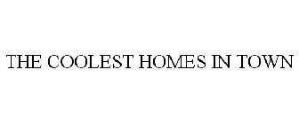 THE COOLEST HOMES IN TOWN