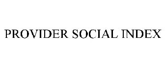 PROVIDER SOCIAL INDEX