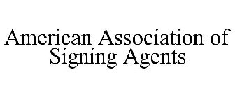 AMERICAN ASSOCIATION OF SIGNING AGENTS