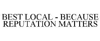 BEST LOCAL - BECAUSE REPUTATION MATTERS