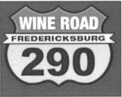 FREDERICKSBURG WINE ROAD 290