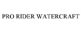 PRO RIDER WATERCRAFT