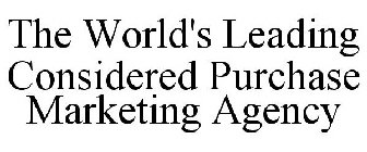 THE WORLD'S LEADING CONSIDERED PURCHASE MARKETING AGENCY