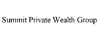 SUMMIT PRIVATE WEALTH GROUP