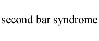 SECOND BAR SYNDROME