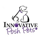 INNOVATIVE POSH PETS