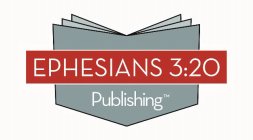 EPHESIANS 3:20 PUBLISHING