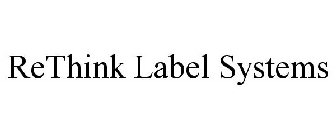 RETHINK LABEL SYSTEMS
