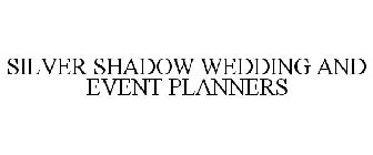 SILVER SHADOW WEDDING AND EVENT PLANNERS