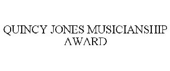 QUINCY JONES MUSICIANSHIP AWARD