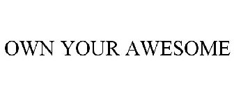 OWN YOUR AWESOME