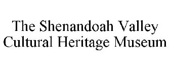 THE SHENANDOAH VALLEY CULTURAL HERITAGE MUSEUM