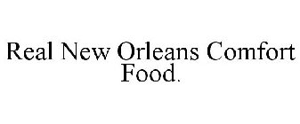 REAL NEW ORLEANS COMFORT FOOD.