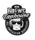 MR BREWS TAPHOUSE ALL AMERICAN BURGERS