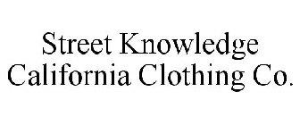STREET KNOWLEDGE CALIFORNIA CLOTHING CO.