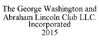 THE GEORGE WASHINGTON AND ABRAHAM LINCOLN CLUB LLC