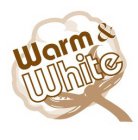 WARM & WHITE