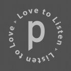 LOVE TO LISTEN LISTEN TO LOVE P