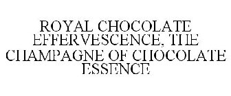ROYAL CHOCOLATE EFFERVESCENCE, THE CHAMPAGNE OF CHOCOLATE ESSENCE