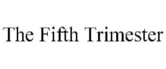 THE FIFTH TRIMESTER