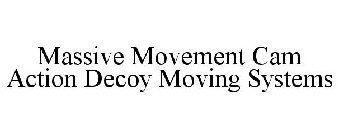 MASSIVE MOVEMENT CAM ACTION DECOY MOVING SYSTEMS