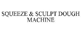 SQUEEZE & SCULPT DOUGH MACHINE