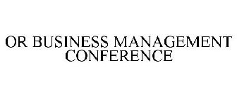 OR BUSINESS MANAGEMENT CONFERENCE