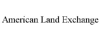 AMERICAN LAND EXCHANGE