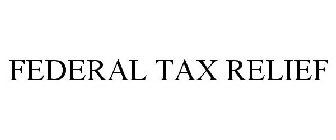 FEDERAL TAX RELIEF