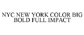 NYC NEW YORK COLOR BIG BOLD FULL IMPACT