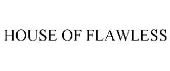 HOUSE OF FLAWLESS