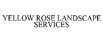 YELLOW ROSE LANDSCAPE SERVICES