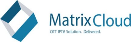 MATRIXCLOUD OTT IPTV SOLUTION. DELIVERED