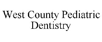 WEST COUNTY PEDIATRIC DENTISTRY