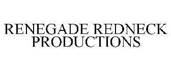 RENEGADE REDNECK PRODUCTIONS