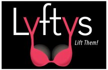 LYFTYS LIFT THEM!